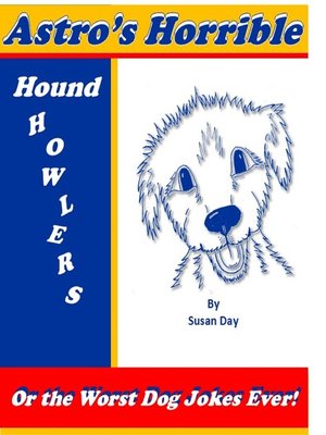 cover image of Astro's Horrible Hound Howlers or the Worst Dog Jokes Ever!
